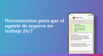 Herramientas para que el agente de seguros no trabaje 24/7.