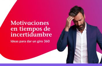 Motivaciones en tiempos de incertidumbre